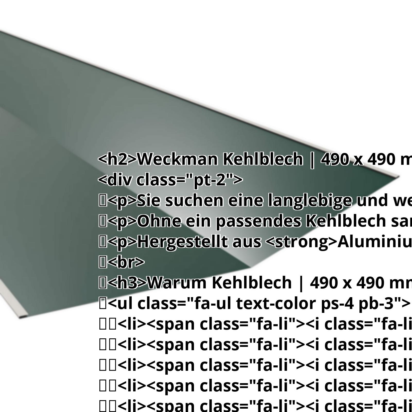 Kehlblech | 490 x 490 mm | Aluminium 0,70 mm | 25 µm Polyester | 6005 - Moosgrün #2