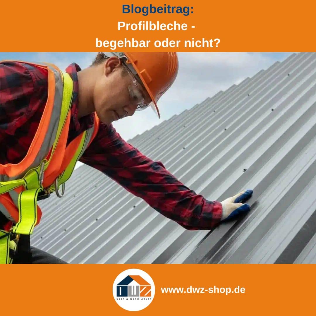Titelgrafik eines Blogbeitrags mit dem Thema ‚Begehbarkeit von Profilblechen' – gezeigt wird ein Mann bei Arbeiten auf dem Dach, dazu das Logo und die Webadresse von DWZ-Shop.de.