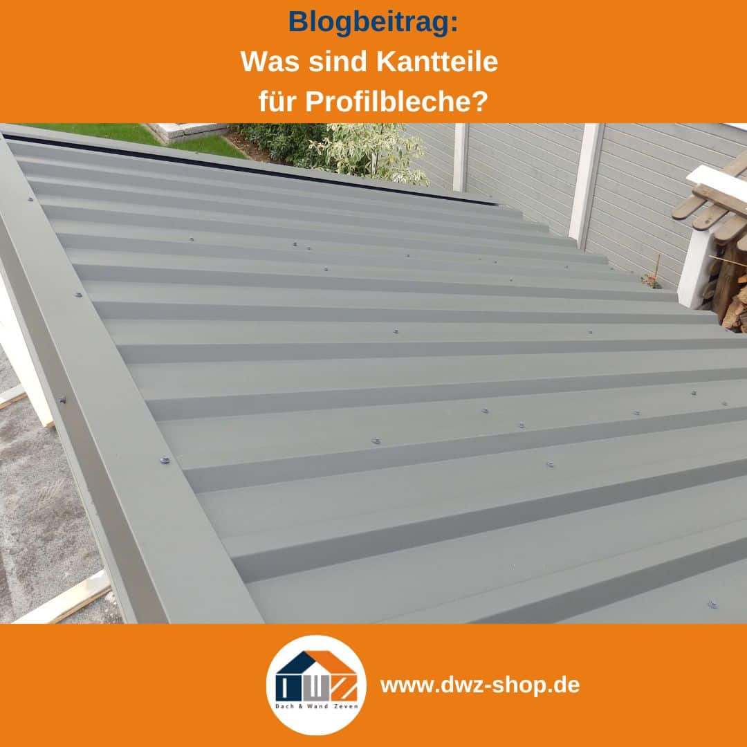 Titelgrafik eines Blogbeitrags mit dem Thema' Kantteile' – gezeigt wird ein Carport mit grauem Trapezblech und passendem Kantteil, dazu das Logo und die Webadresse von DWZ-Shop.de.