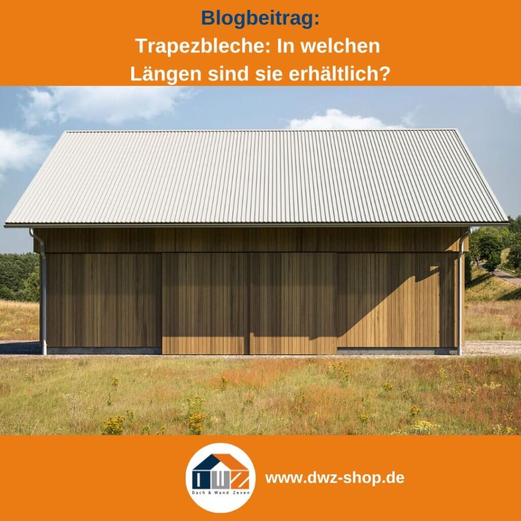 Titelgrafik eines Blogbeitrags mit dem Thema ‚Längen von Trapezblechen‘ – gezeigt wird eine Scheune mit einem hellen Trapezblech, dazu das Logo und die Webadresse von DWZ-Shop.de.