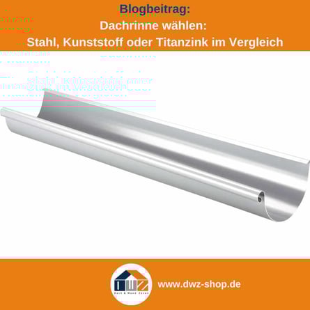 Titelgrafik eines Blogbeitrags mit dem Thema ‚Dachrinne wählen‘ – gezeigt wird eine Titanzink Dachrinne, dazu das Logo und die Webadresse von DWZ-Shop.de.