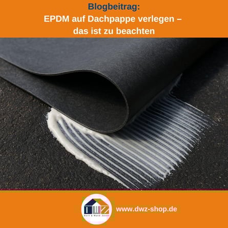 Titelgrafik eines Blogbeitrags mit dem Thema ‚EPDM auf Dachpappe verlegen‘ – gezeigt wird EPDM Folie die auf eine gesäuberte Dachpappe geklebt wird, dazu das Logo und die Webadresse von DWZ-Shop.de.