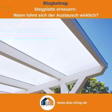 Titelgrafik eines Blogbeitrags mit dem Thema ‚Stegplatten erneuern‘ – gezeigt wird eine Terrassenüberdachung mit Stegplatte von unten, dazu das Logo und die Webadresse von DWZ-Shop.de.