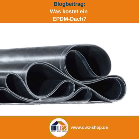 Titelgrafik eines Blogbeitrags mit dem Thema ‚Was kostet ein EPDM-Dach?‘ – gezeigt wird eine zusammengerollte EPDM-Folie, dazu das Logo und die Webadresse von DWZ-Shop.de.