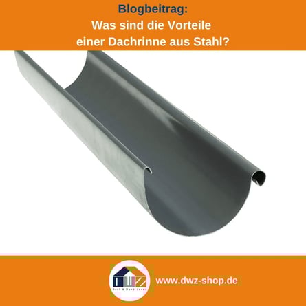 Titelgrafik eines Blogbeitrags mit dem Thema ‚Vorteile einer Stahl-Dachrinne‘ – gezeigt wird ein Stück einer Dachrinne in grau, dazu das Logo und die Webadresse von DWZ-Shop.de.