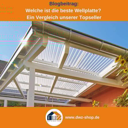 Titelgrafik eines Blogbeitrags mit dem Thema ‚Unsere beste Wellplatte‘ – gezeigt wird eine klare Terrassenüberdachung mit Dachrinne, dazu das Logo und die Webadresse von DWZ-Shop.de.