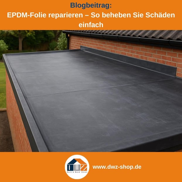 Titelgrafik eines Blogbeitrags mit dem Thema ‚EPDM Dachfolie reparieren‘ – gezeigt wird eine schwarze EPDM Folie auf einem Flachdach, dazu das Logo und die Webadresse von DWZ-Shop.de.