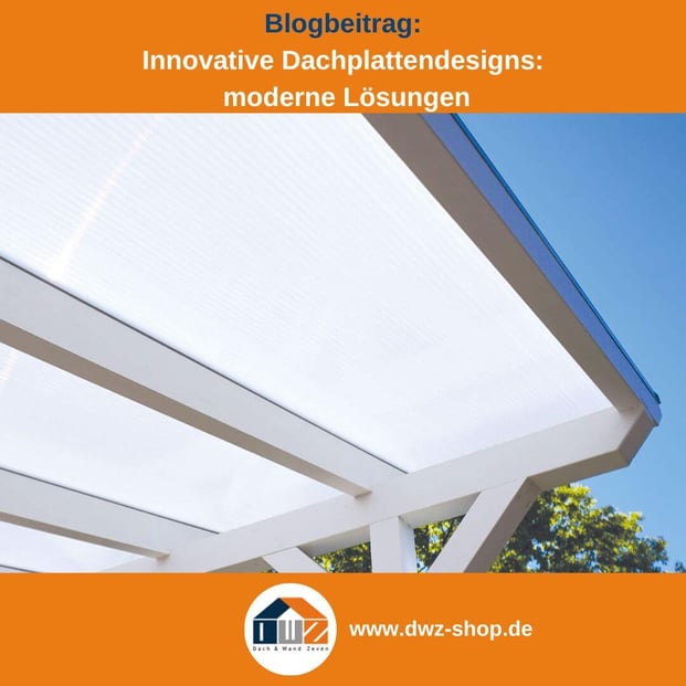 Titelgrafik eines Blogbeitrags mit dem Thema ‚Innovative Dachplattendesigns‘ – gezeigt wird eine Terrassenüberdachung aus Stegplatten, dazu das Logo und die Webadresse von DWZ-Shop.de.