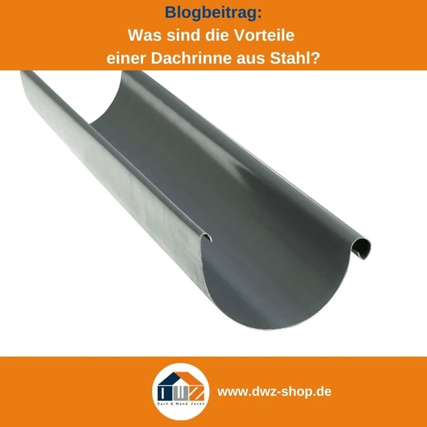 Titelgrafik eines Blogbeitrags mit dem Thema ‚Vorteile einer Stahl-Dachrinne‘ – gezeigt wird ein Stück einer Dachrinne in grau, dazu das Logo und die Webadresse von DWZ-Shop.de.