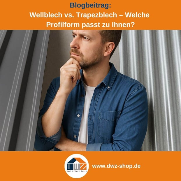 Titelgrafik eines Blogbeitrags mit dem Thema ‚Wellblech oder Trapezblech‘ – gezeigt wird ein Mann bei der Entscheidung zwischen den Profilformen, dazu das Logo und die Webadresse von DWZ-Shop.de.