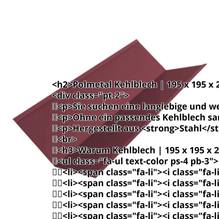 Kehlblech | 195 x 195 x 2000 mm | Stahl 0,50 mm | 25 µm Polyester | 3005 - Weinrot #2