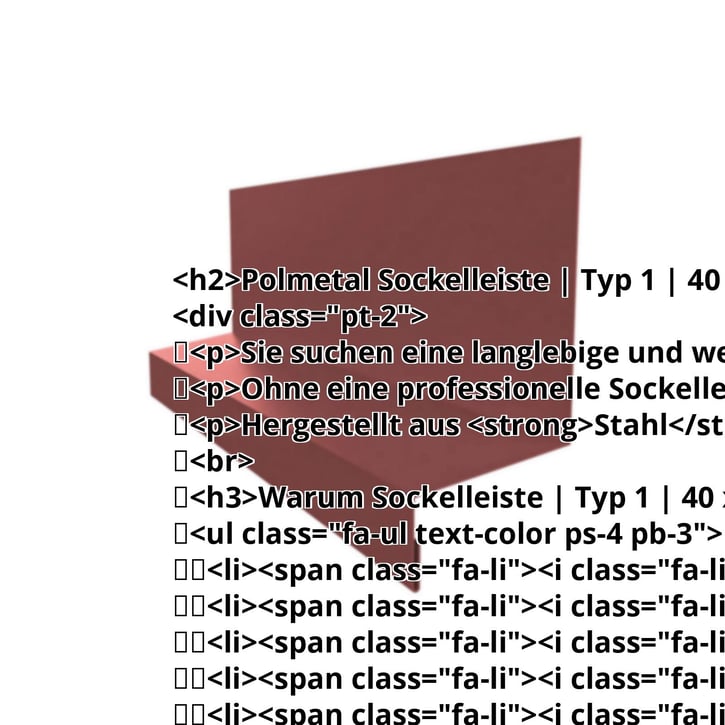 Sockelleiste | Typ 1 | 40 x 24 x 25 x 2000 mm | Stahl 0,75 mm | 50 µm PURLAK® | 8012 - Rotbraun #2